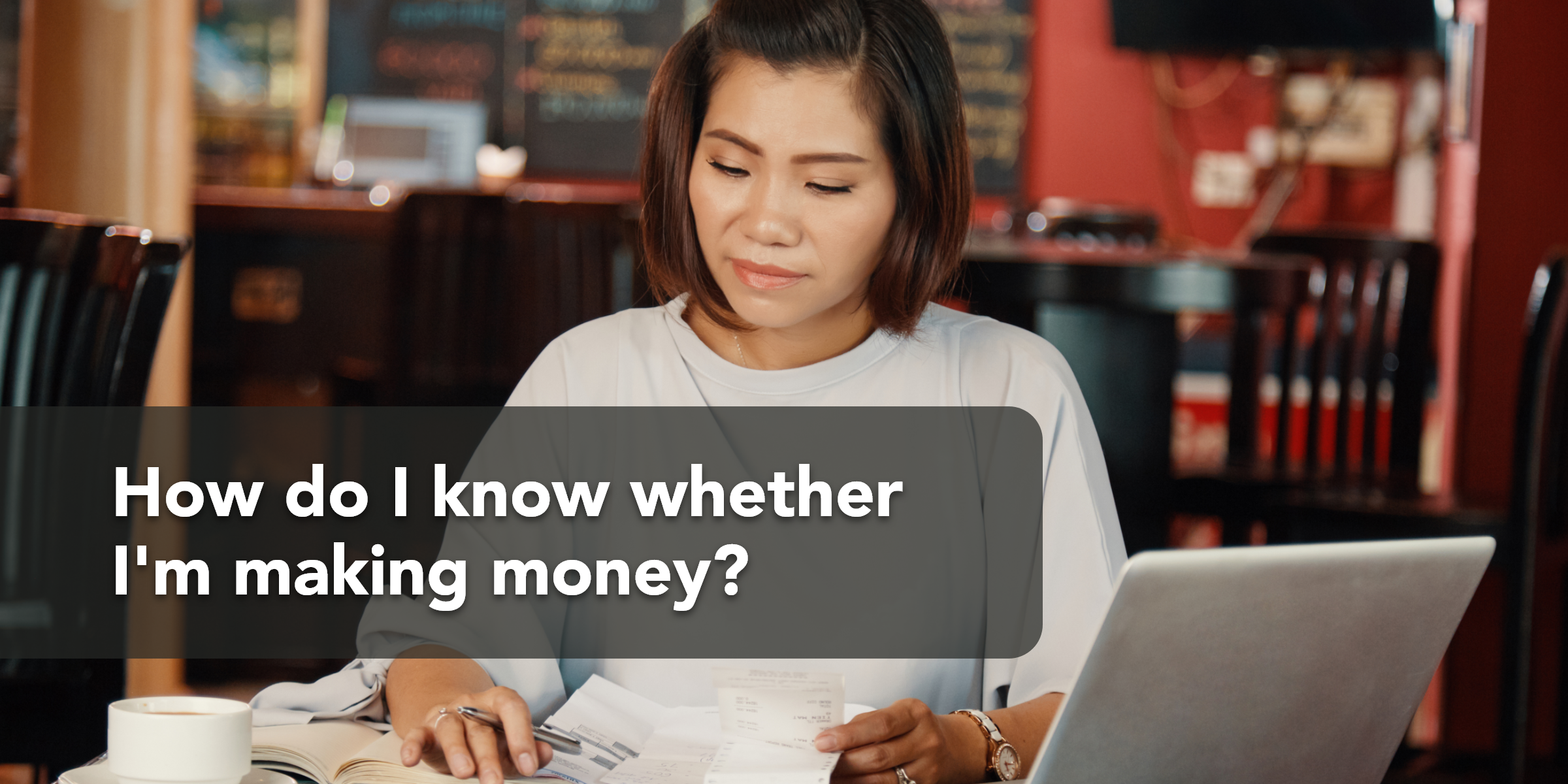 1.1 Accounting – Article – How do I know whether I’m making money@2x How do i know whether I'm making money?