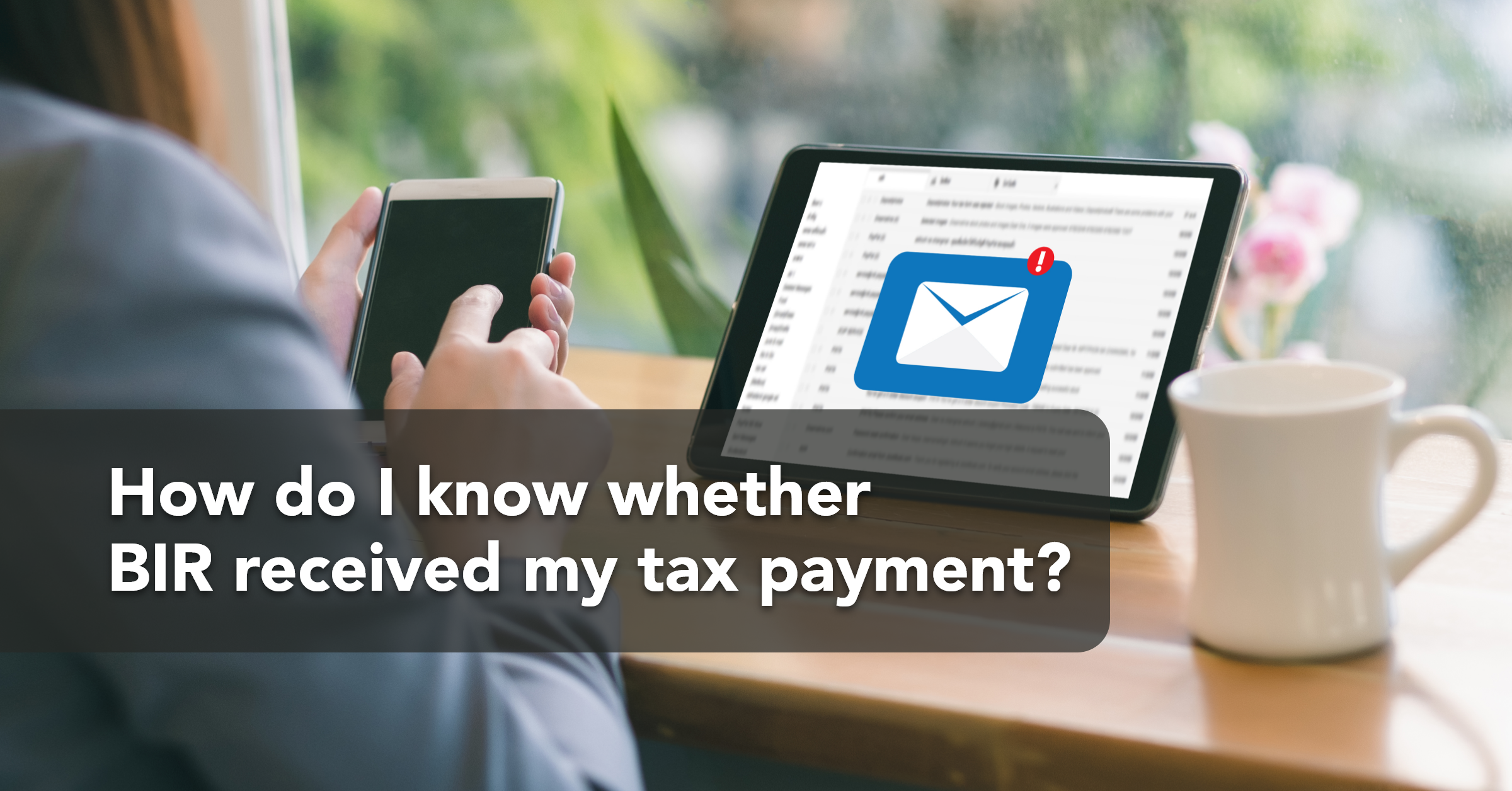 How do i know whether BIR received my Tax payment