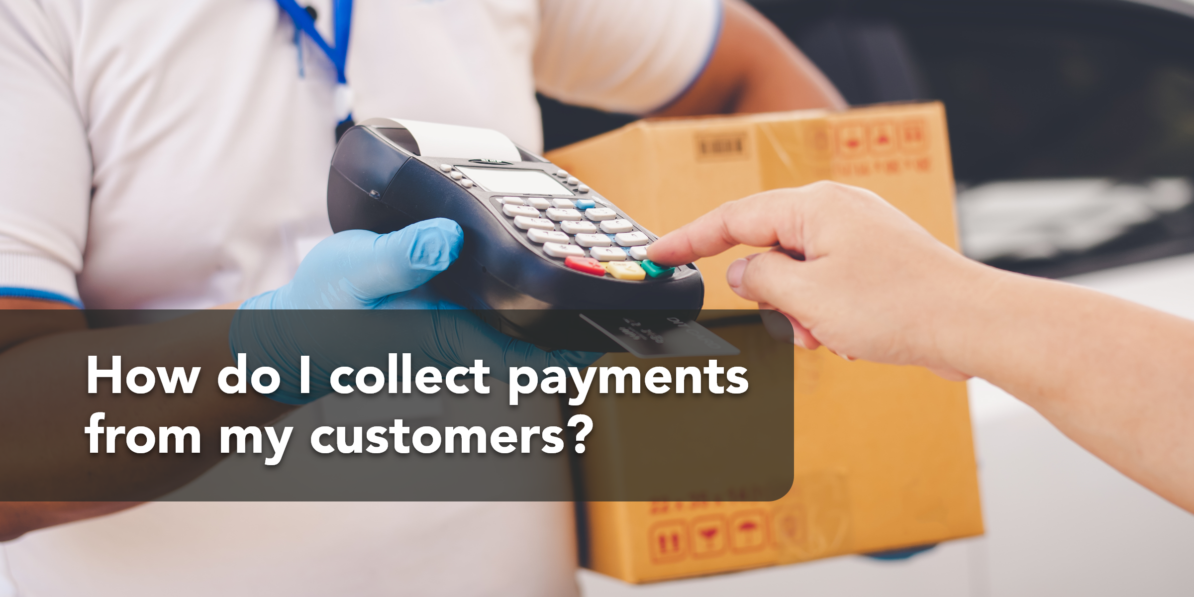 How do i collect payments from my customers