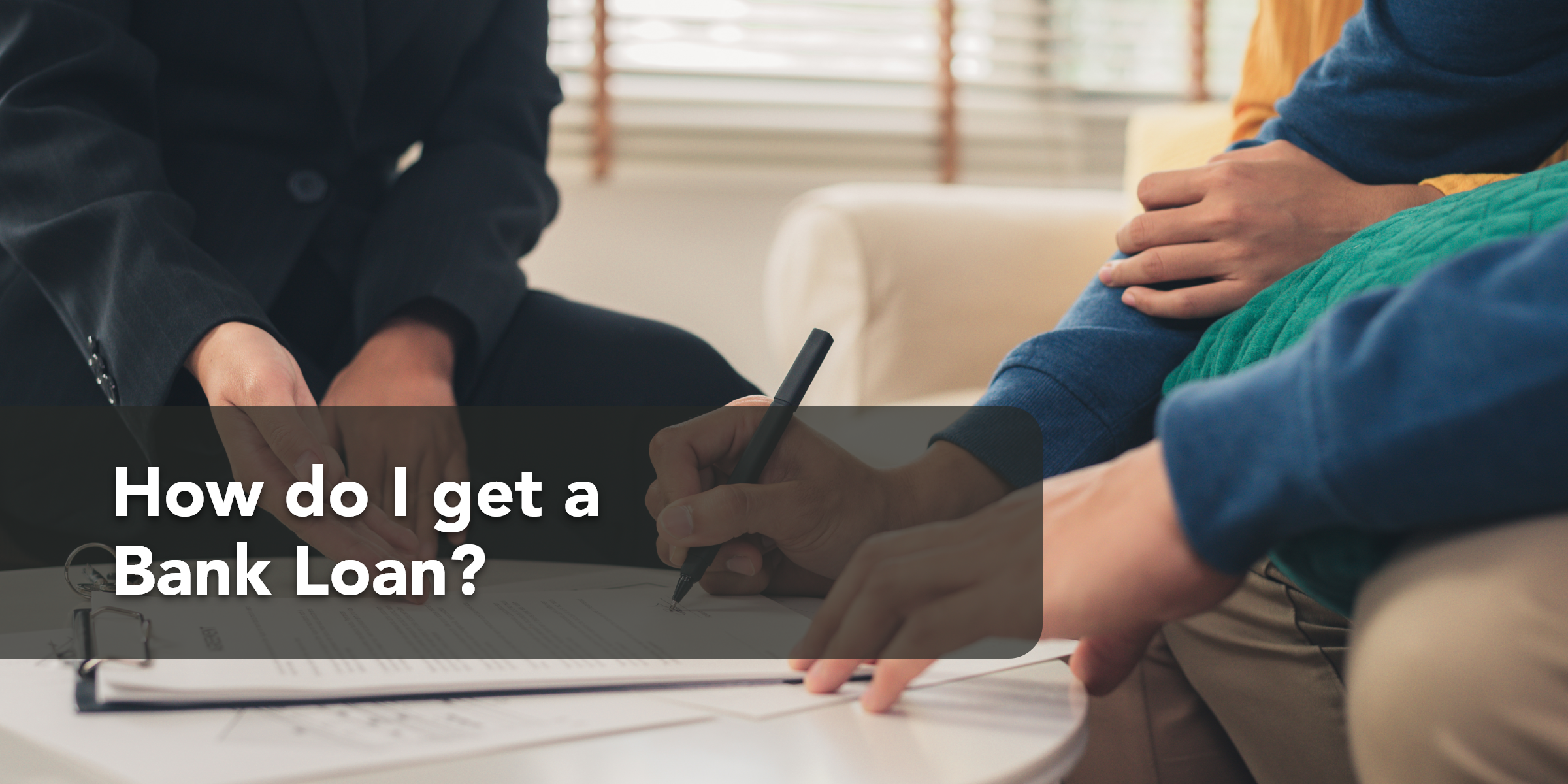 3.3 Finance – Article – How do I get a bank loan@2x How d I get a Bank Loan