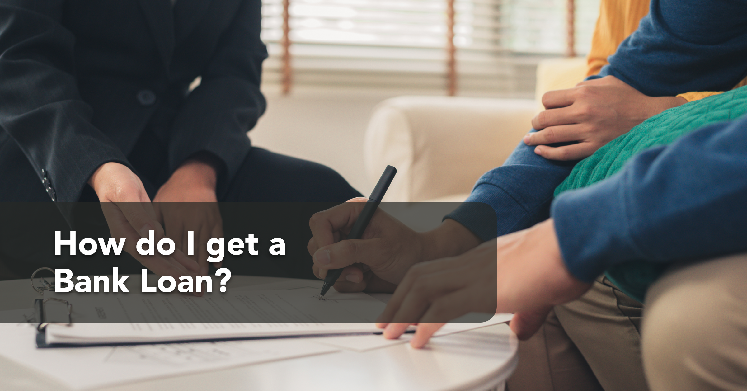 3.3 Finance – Article – How do I get a bank loan@2x How d I get a Bank Loan